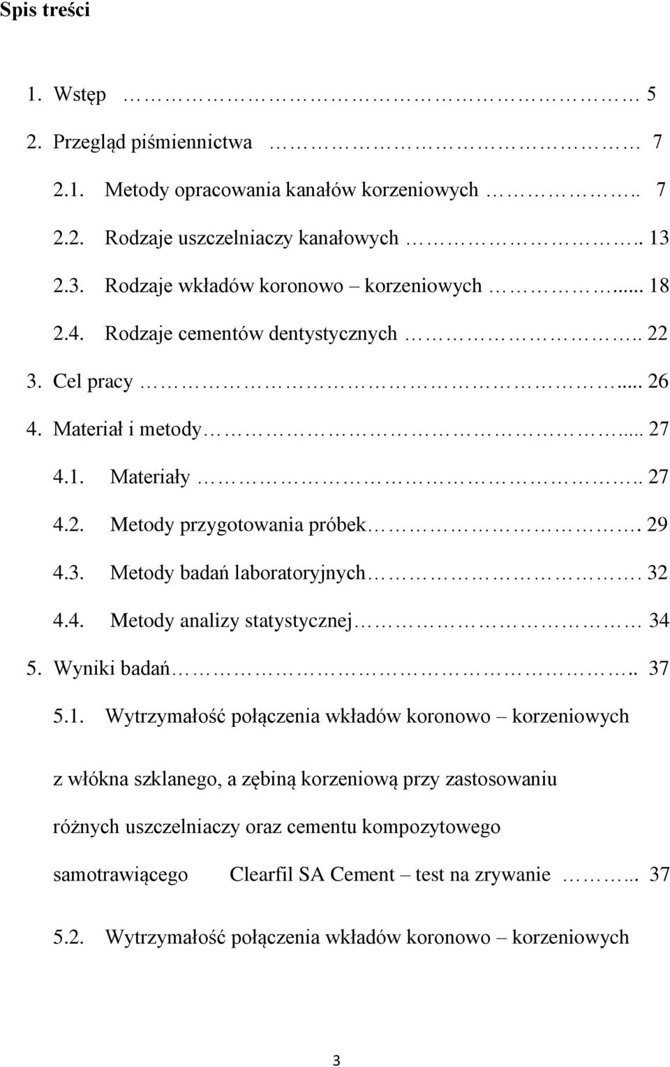 29 4.3. Metody badań laboratoryjnych. 32 4.4. Metody analizy statystycznej 34 5. Wyniki badań.. 37 5.1.