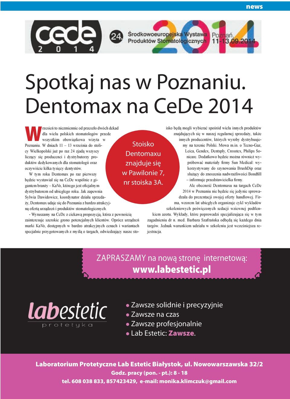 W dniach 11 13 września do stolicy Wielkopolski już po raz 24 zjadą wszyscy liczący się producenci i dystrybutorzy produktów dedykowanych dla stomatologii oraz oczywiście kilka tysięcy dentystów.