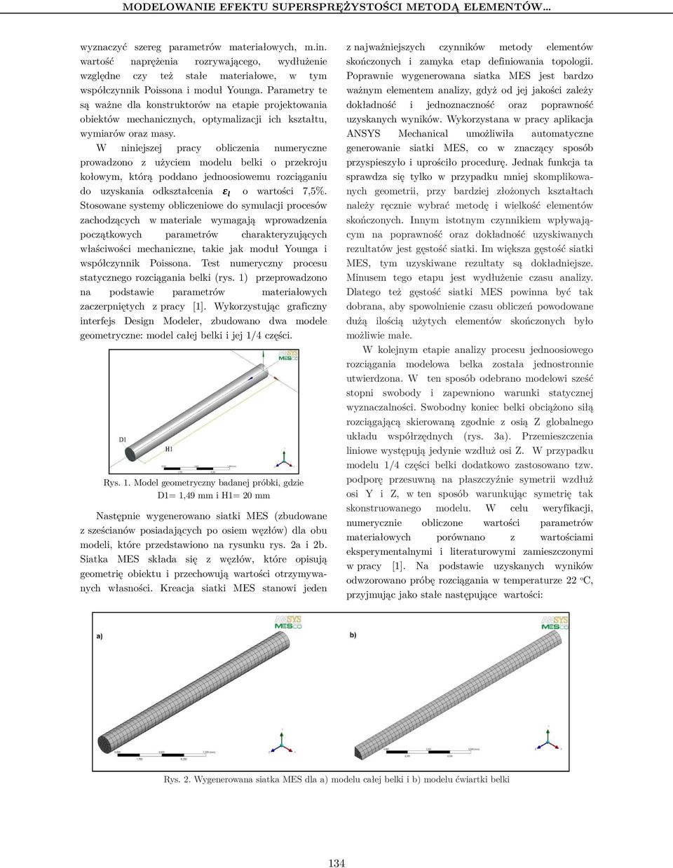 Parametry te są ważne dla konstruktorów na etapie projektowania obiektów mechanicznych, optymalizacji ich kształtu, wymiarów oraz masy.