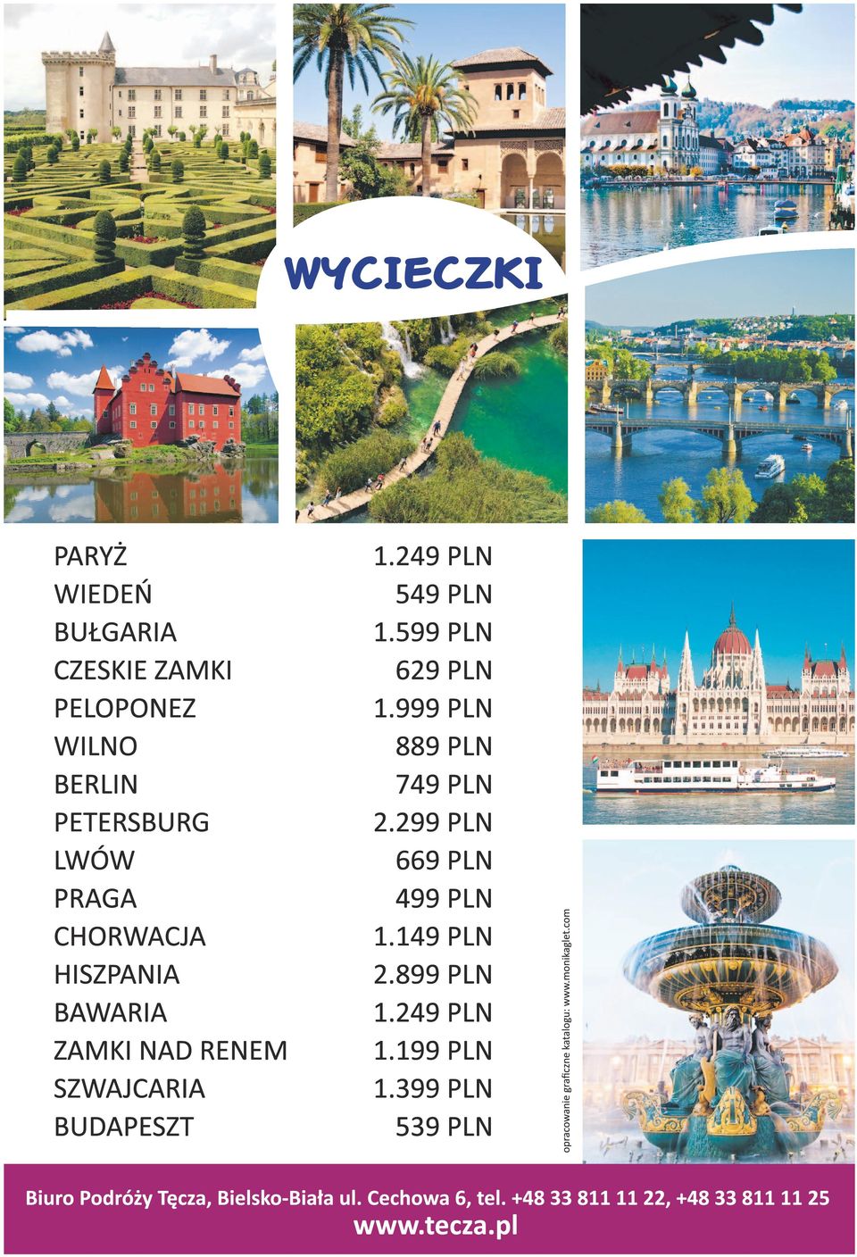 SZWAJCARIA BUDAPESZT 1.249 PLN 549 PLN 1.599 PLN 629 PLN 1.