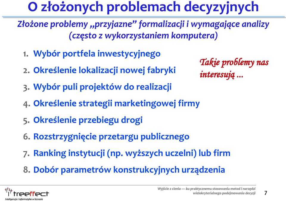 Wybór puli projektów do realizacji 4. Określenie strategii marketingowej firmy 5. Określenie przebiegu drogi 6.