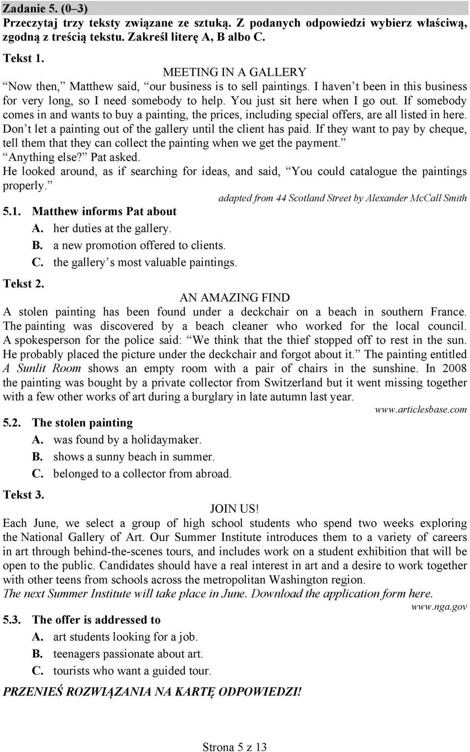 If somebody comes in and wants to buy a painting, the prices, including special offers, are all listed in here. Don t let a painting out of the gallery until the client has paid.