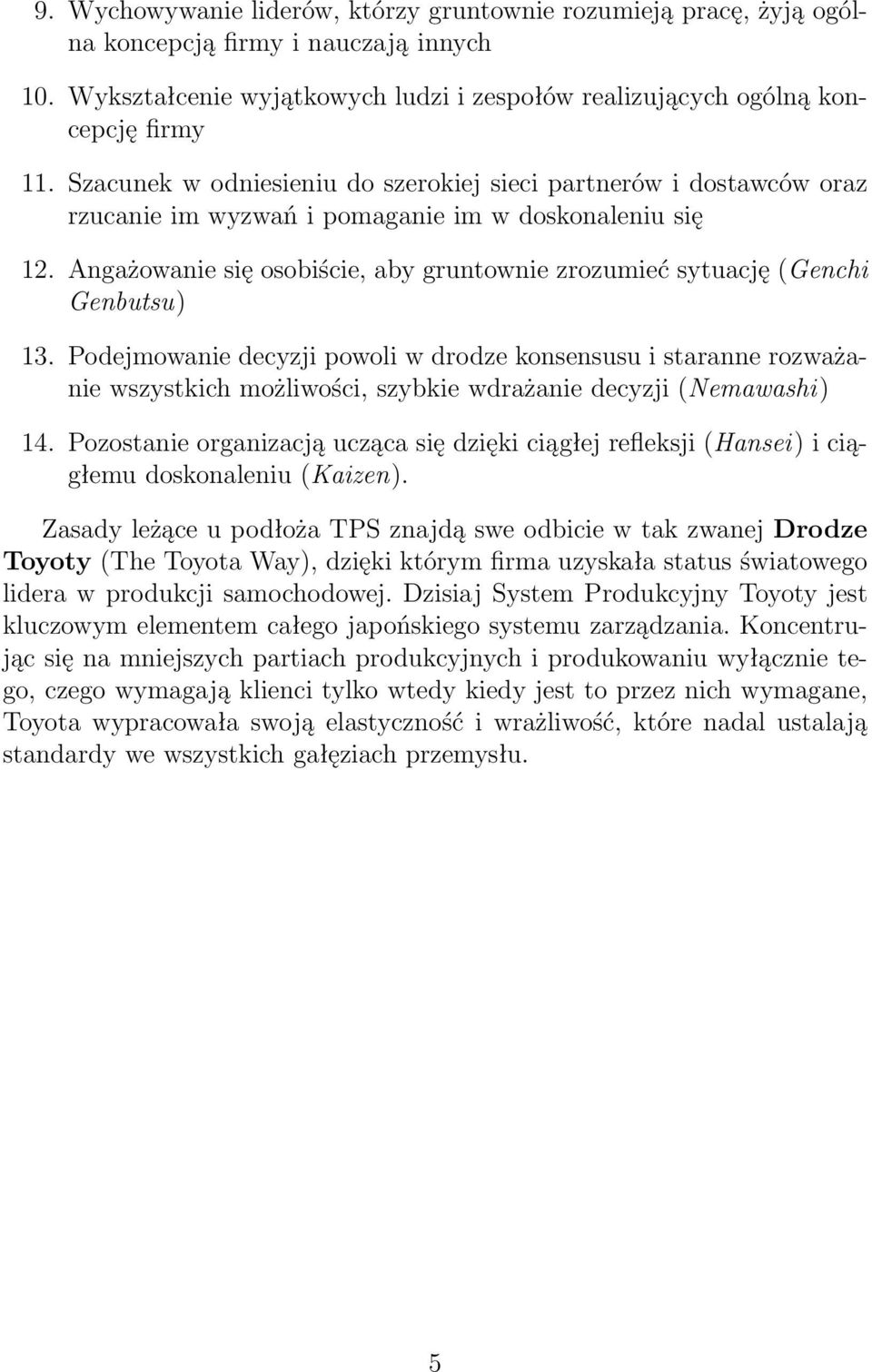 Angażowanie się osobiście, aby gruntownie zrozumieć sytuację (Genchi Genbutsu) 13.