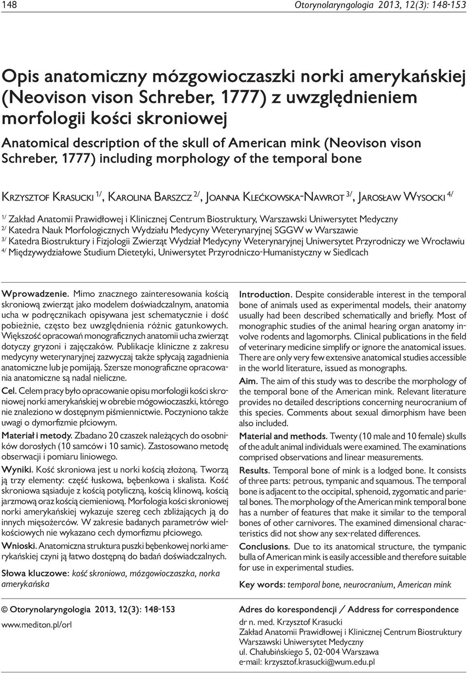 Zakład Anatomii Prawidłowej i Klinicznej Centrum Biostruktury, Warszawski Uniwersytet Medyczny 2/ Katedra Nauk Morfologicznych Wydziału Medycyny Weterynaryjnej SGGW w Warszawie 3/ Katedra