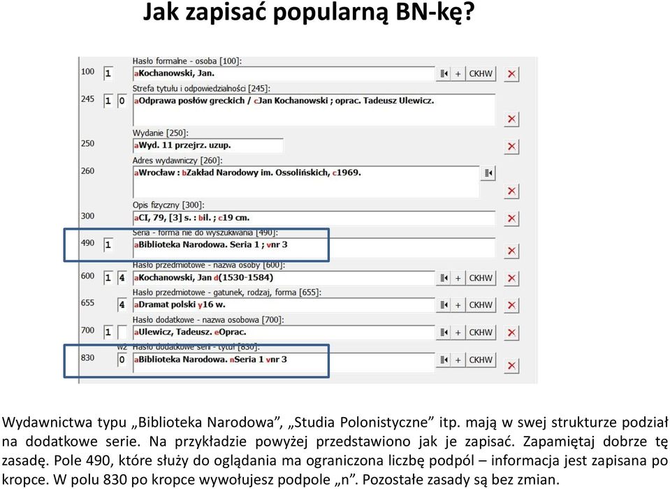 Na przykładzie powyżej przedstawiono jak je zapisać. Zapamiętaj dobrze tę zasadę.