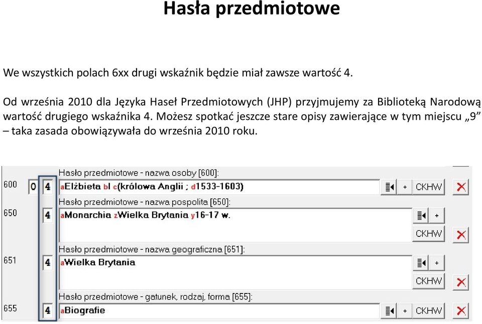 Od września 2010 dla Języka Haseł Przedmiotowych (JHP) przyjmujemy za