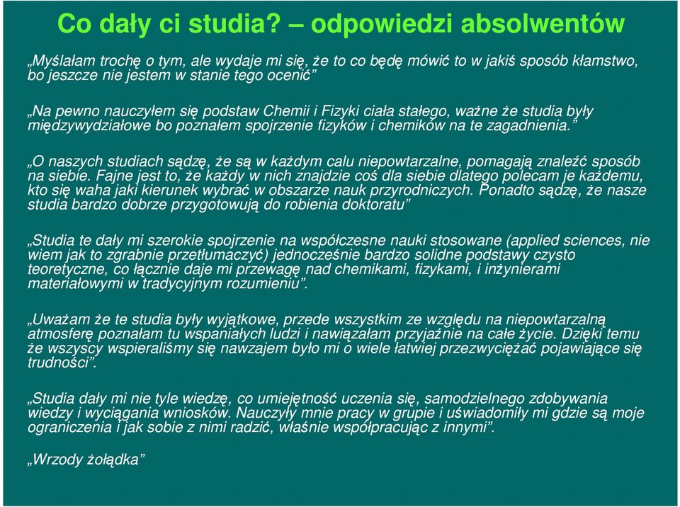 Fizyki ciała stałego, ważne że studia były międzywydziałowe bo poznałem spojrzenie fizyków i chemików na te zagadnienia.