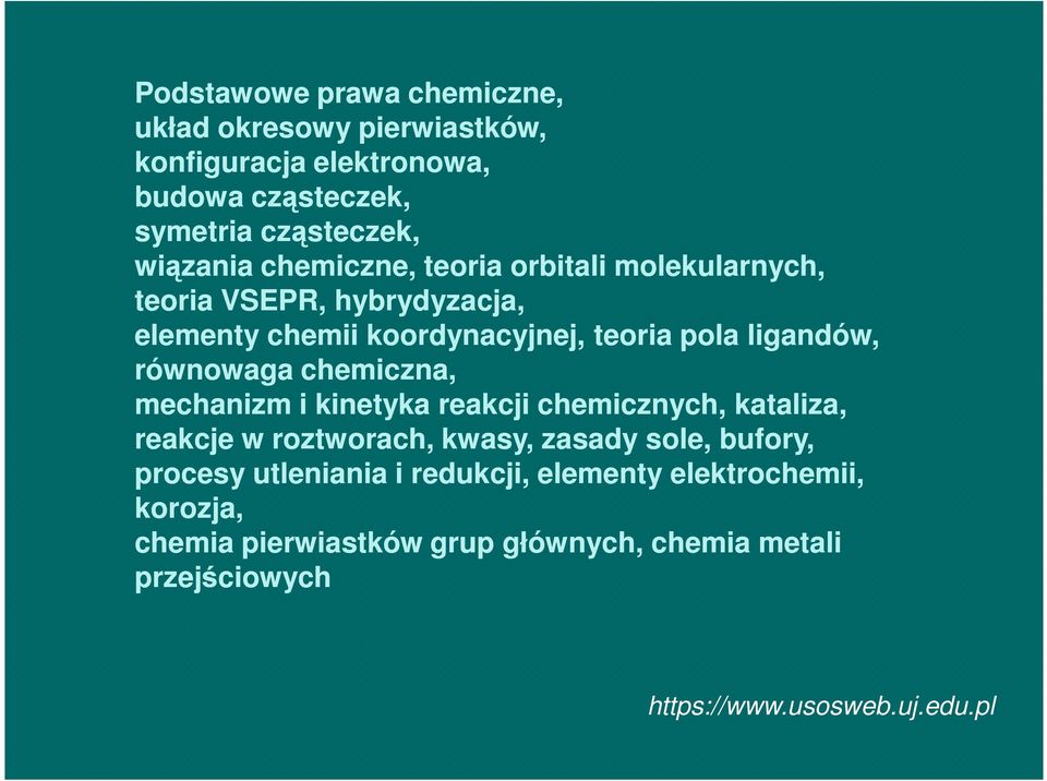 chemiczna, mechanizm i kinetyka reakcji chemicznych, kataliza, reakcje w roztworach, kwasy, zasady sole, bufory, procesy utleniania i