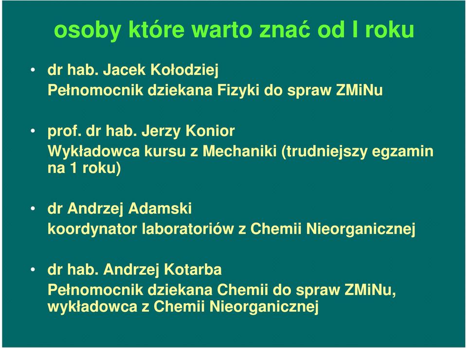 Jerzy Konior Wykładowca kursu z Mechaniki (trudniejszy egzamin na 1 roku) dr Andrzej