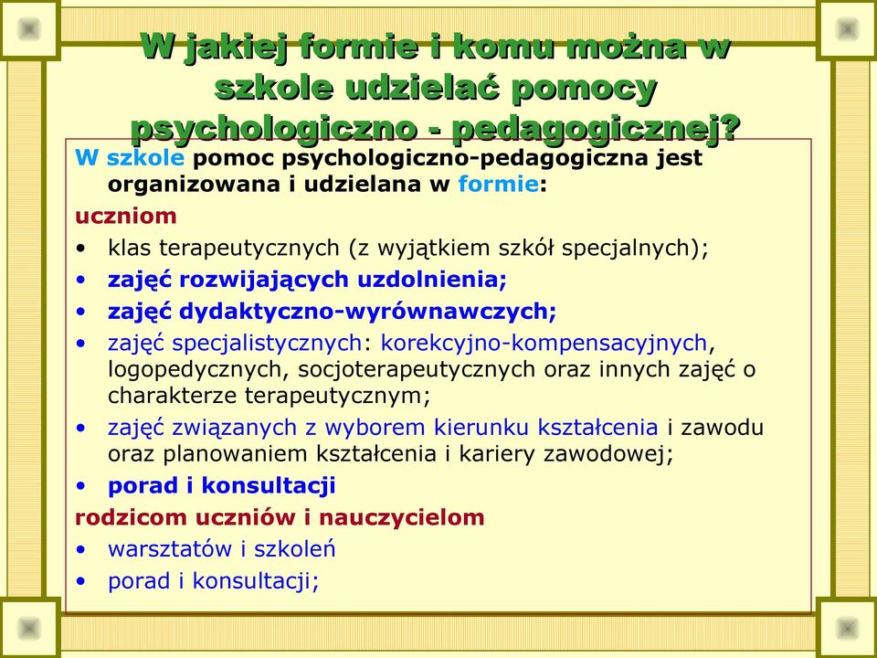 rozwijających uzdolnienia; zajęć dydaktyczno-wyrównawczych; zajęć specjalistycznych: korekcyjno-kompensacyjnych, logopedycznych, socjoterapeutycznych oraz