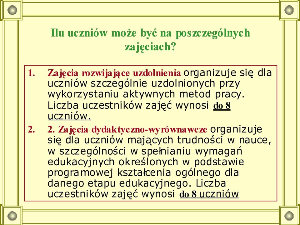 Liczba uczestników zajęć wynosi do 8 uczniów. 2.