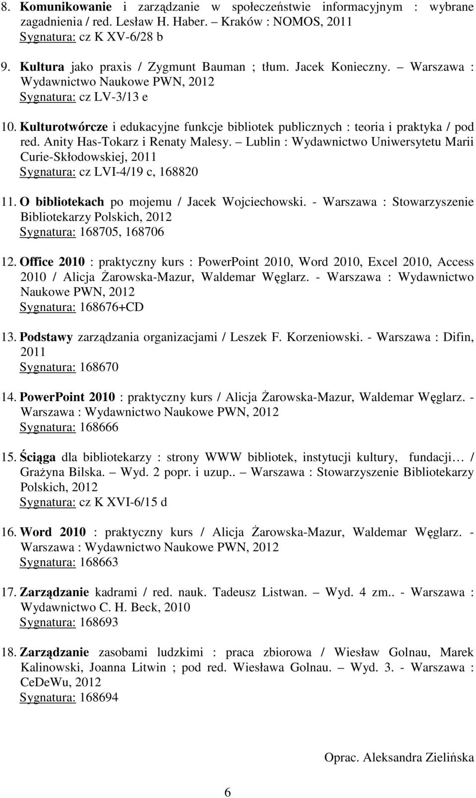 Kulturotwórcze i edukacyjne funkcje bibliotek publicznych : teoria i praktyka / pod red. Anity Has-Tokarz i Renaty Malesy.