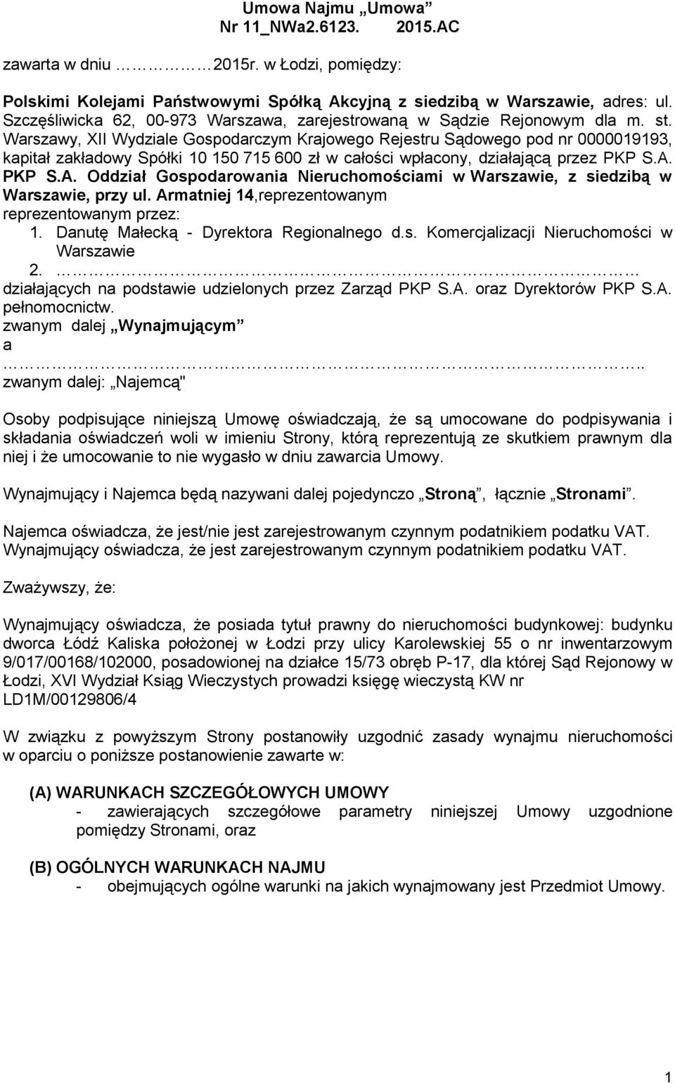 Warszawy, XII Wydziale Gospodarczym Krajowego Rejestru Sądowego pod nr 0000019193, kapitał zakładowy Spółki 10 150 715 600 zł w całości wpłacony, działającą przez PKP S.A.