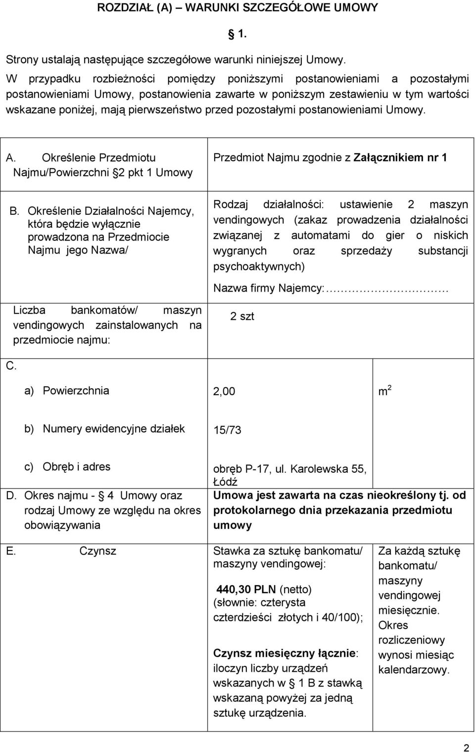 przed pozostałymi postanowieniami Umowy. A. Określenie Przedmiotu Najmu/Powierzchni 2 pkt 1 Umowy B.