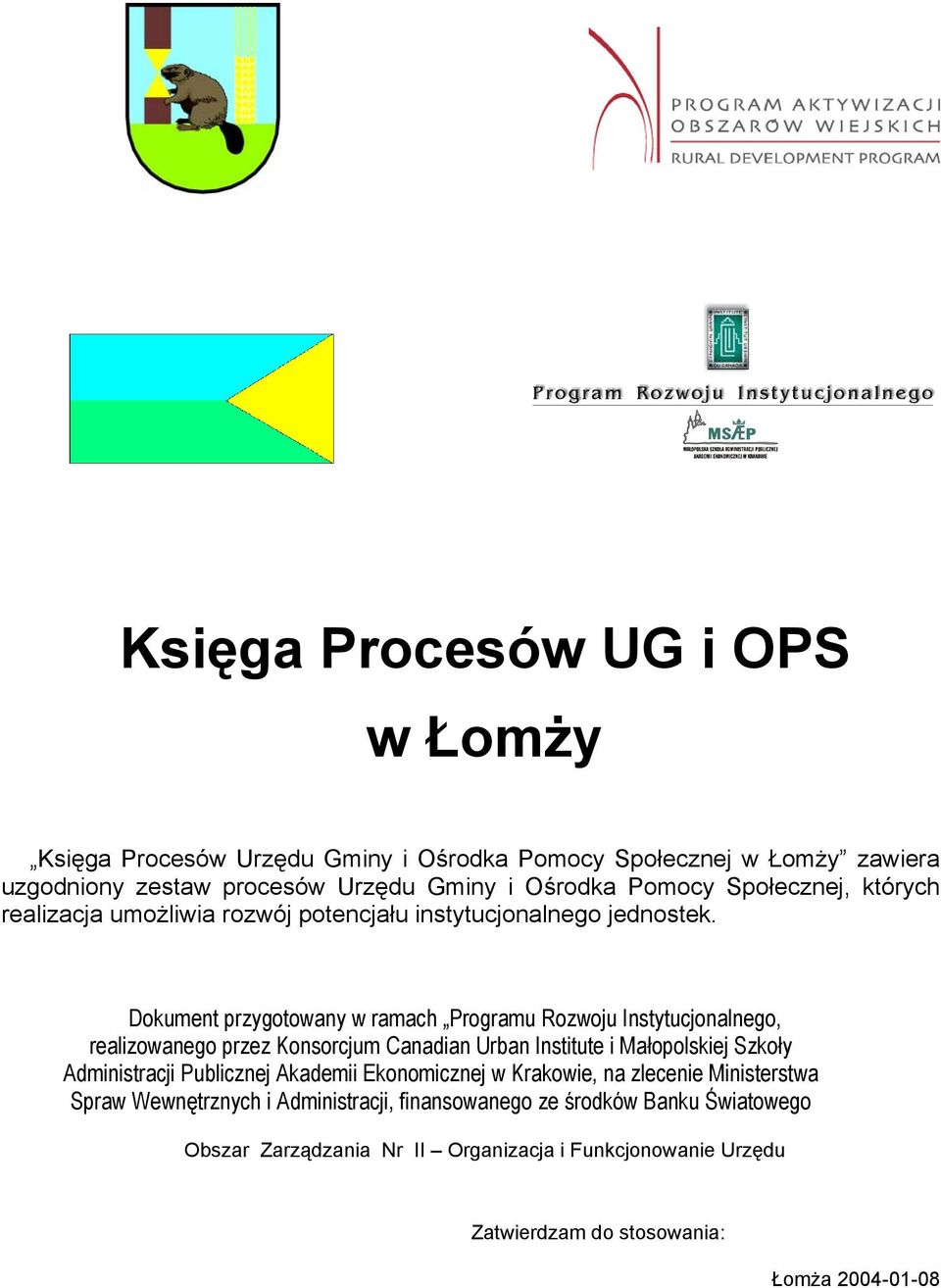 Dokument przygotowany w ramach Programu Rozwoju Instytucjonalnego, realizowanego przez Konsorcjum Canadian Urban Institute i Małopolskiej Szkoły Administracji