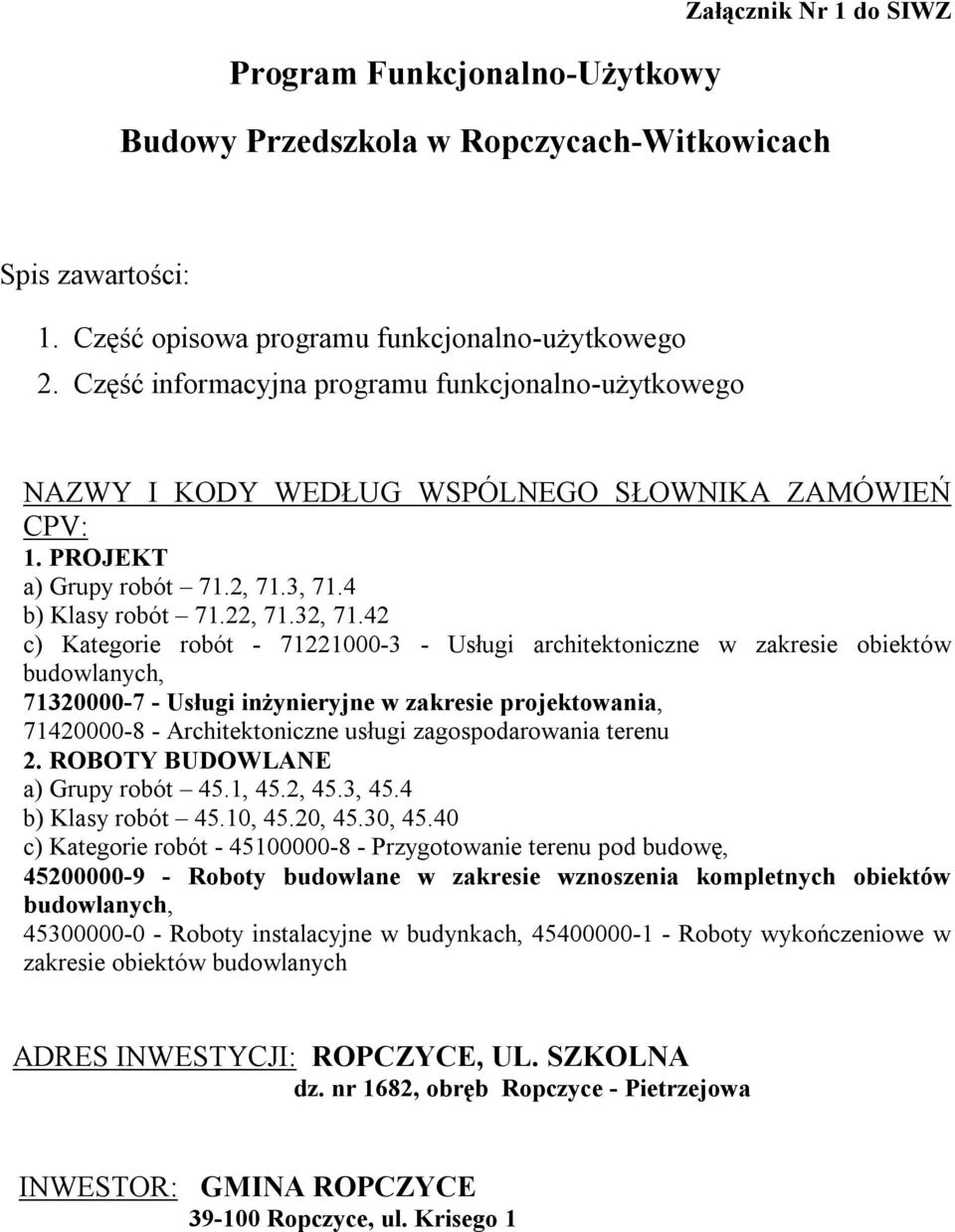 42 c) Kategorie robót - 71221000-3 - Usługi architektoniczne w zakresie obiektów budowlanych, 71320000-7 - Usługi inżynieryjne w zakresie projektowania, 71420000-8 - Architektoniczne usługi