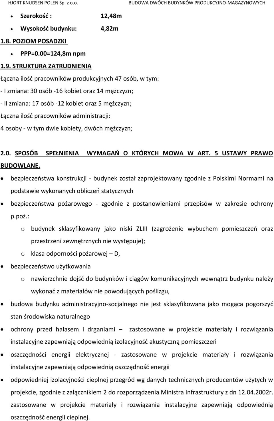 pracowników administracji: 4 osoby - w tym dwie kobiety, dwóch mężczyzn; 2.0. SPOSÓB SPEŁNIENIA WYMAGAŃ O KTÓRYCH MOWA W ART. 5 USTAWY PRAWO BUDOWLANE.