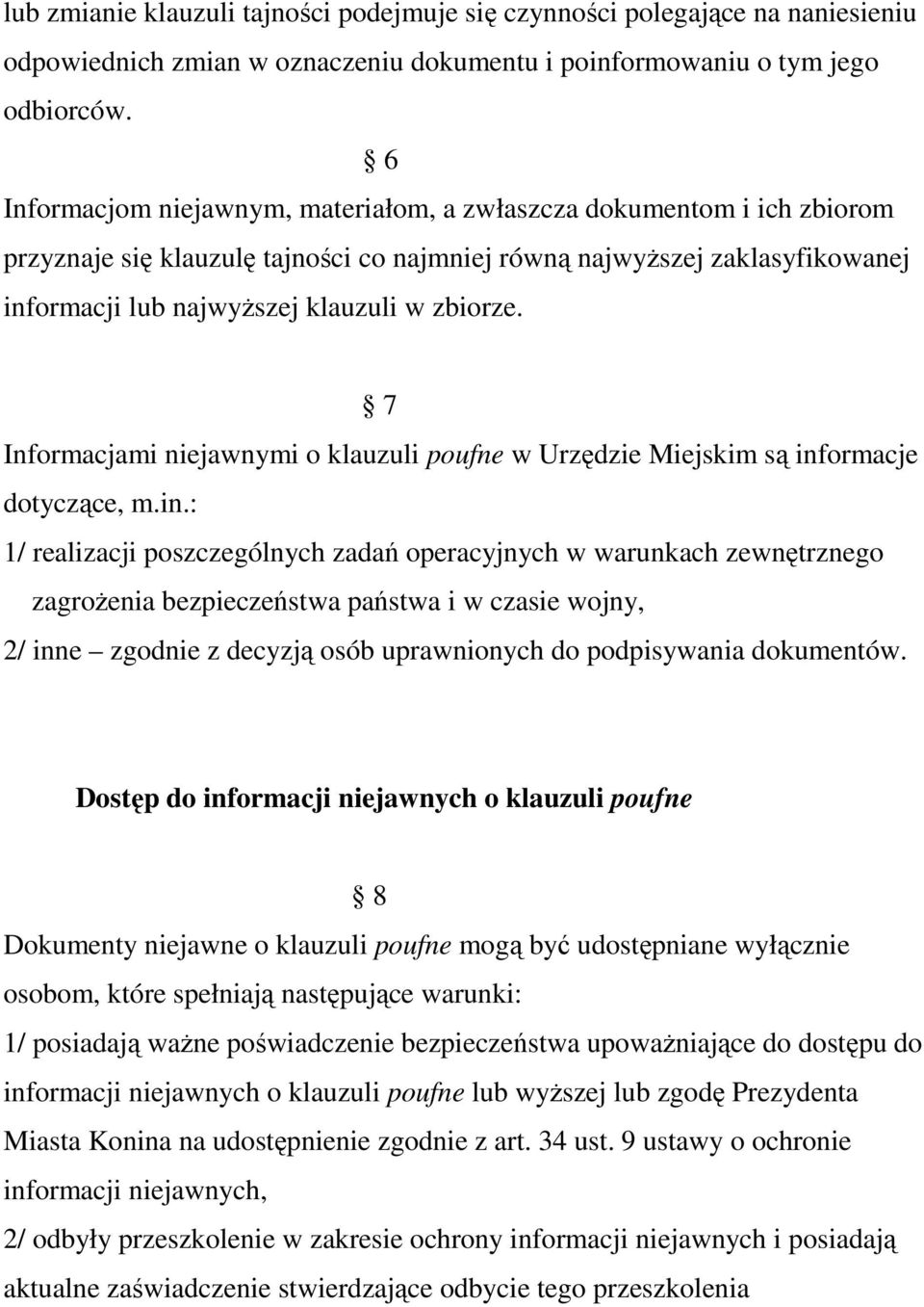 7 Informacjami niejawnymi o klauzuli poufne w Urzędzie Miejskim są inf