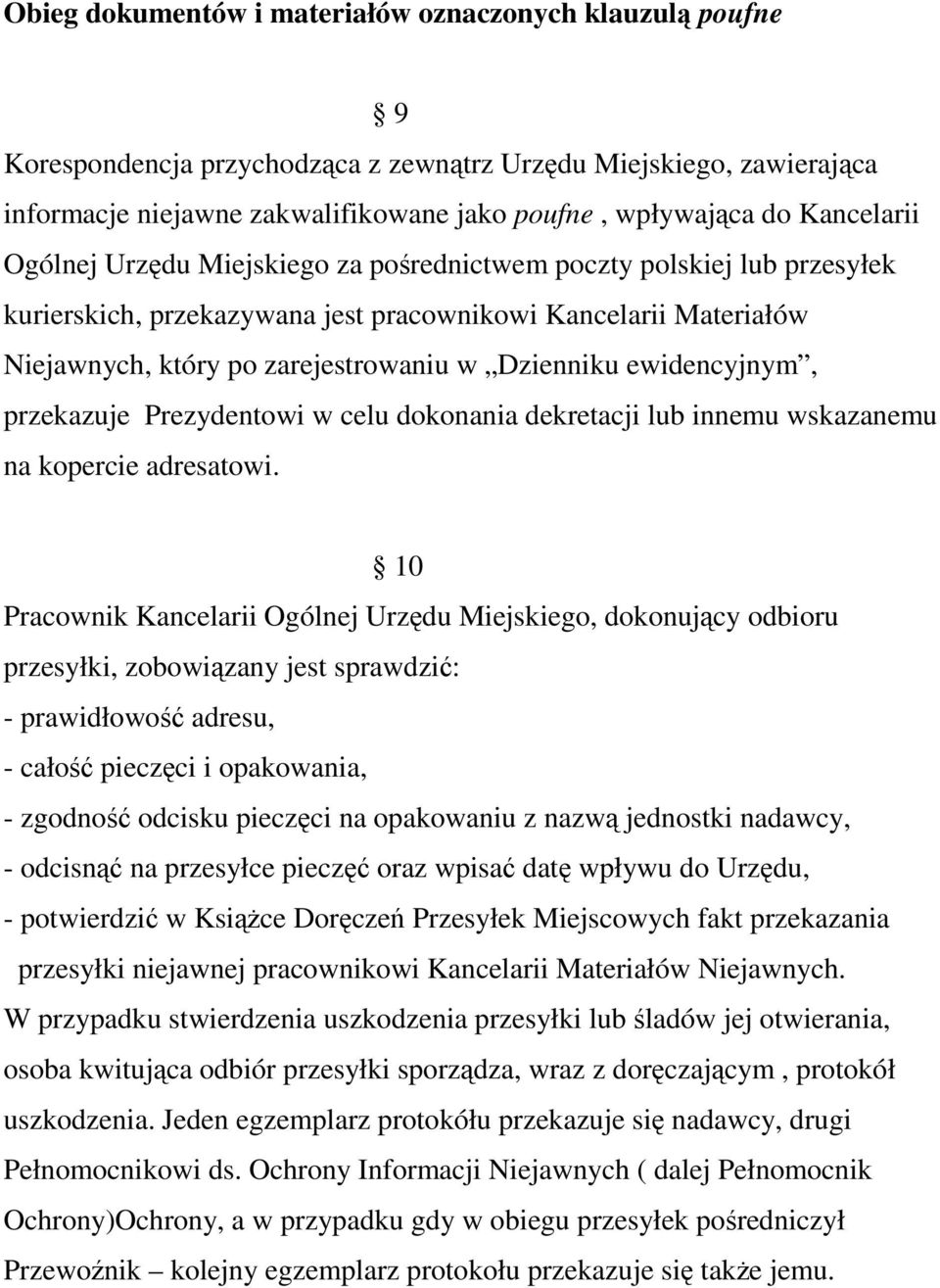 ewidencyjnym, przekazuje Prezydentowi w celu dokonania dekretacji lub innemu wskazanemu na kopercie adresatowi.