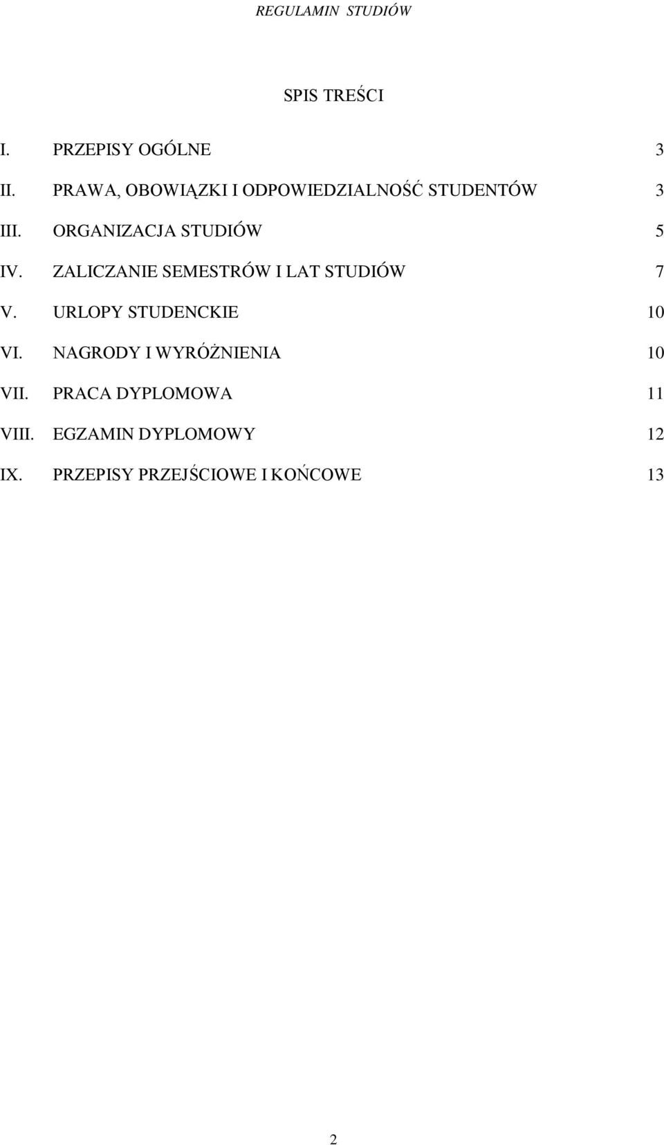 ORGANIZACJA STUDIÓW 5 IV. ZALICZANIE SEMESTRÓW I LAT STUDIÓW 7 V.