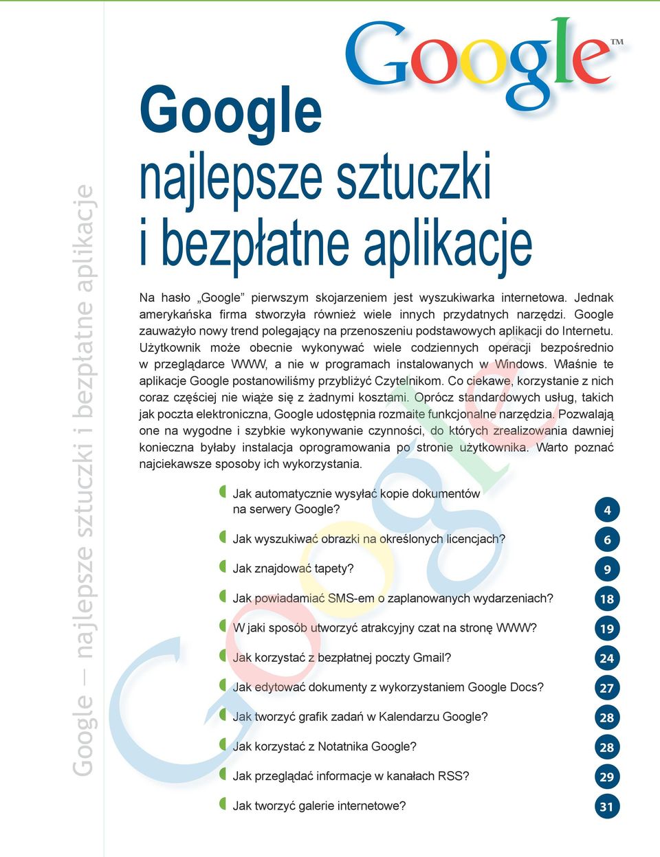 Użytkownik może obecnie wykonywać wiele codziennych operacji bezpośrednio w przeglądarce WWW, a nie w programach instalowanych w Windows.