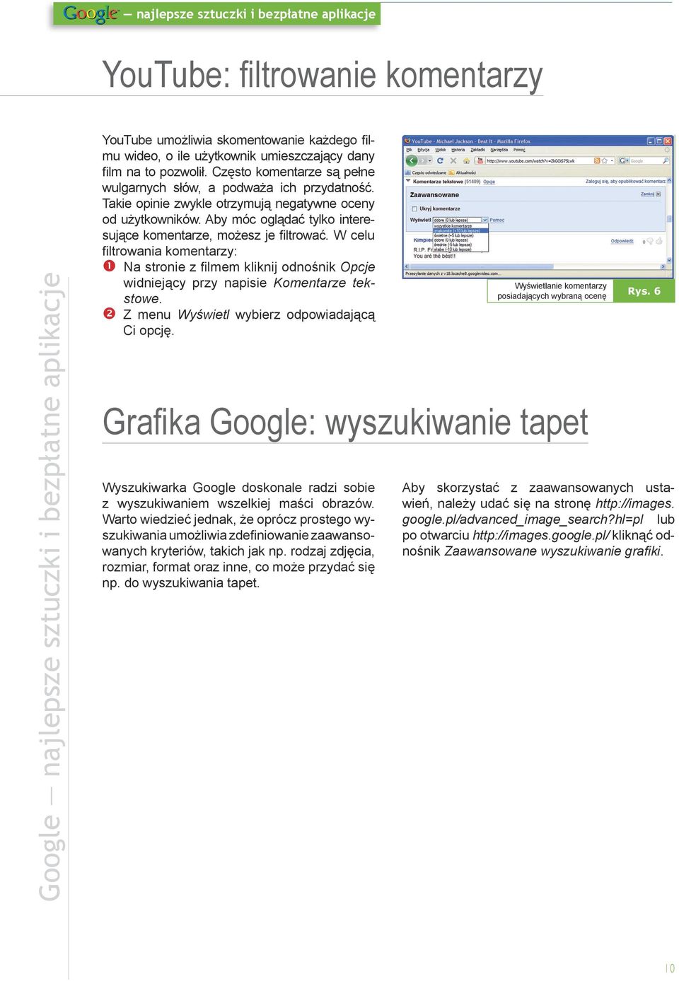 Aby móc oglądać tylko interesujące komentarze, możesz je filtrować. W celu filtrowania komentarzy: Na stronie z filmem kliknij odnośnik Opcje widniejący przy napisie Komentarze tekstowe.