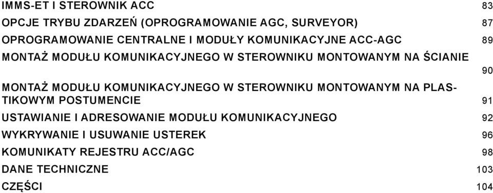 MODUŁU KOMUNIKACYJNEGO w sterowniku montowanym na plastikowym postumencie 91 Ustawianie i adresowanie modułu