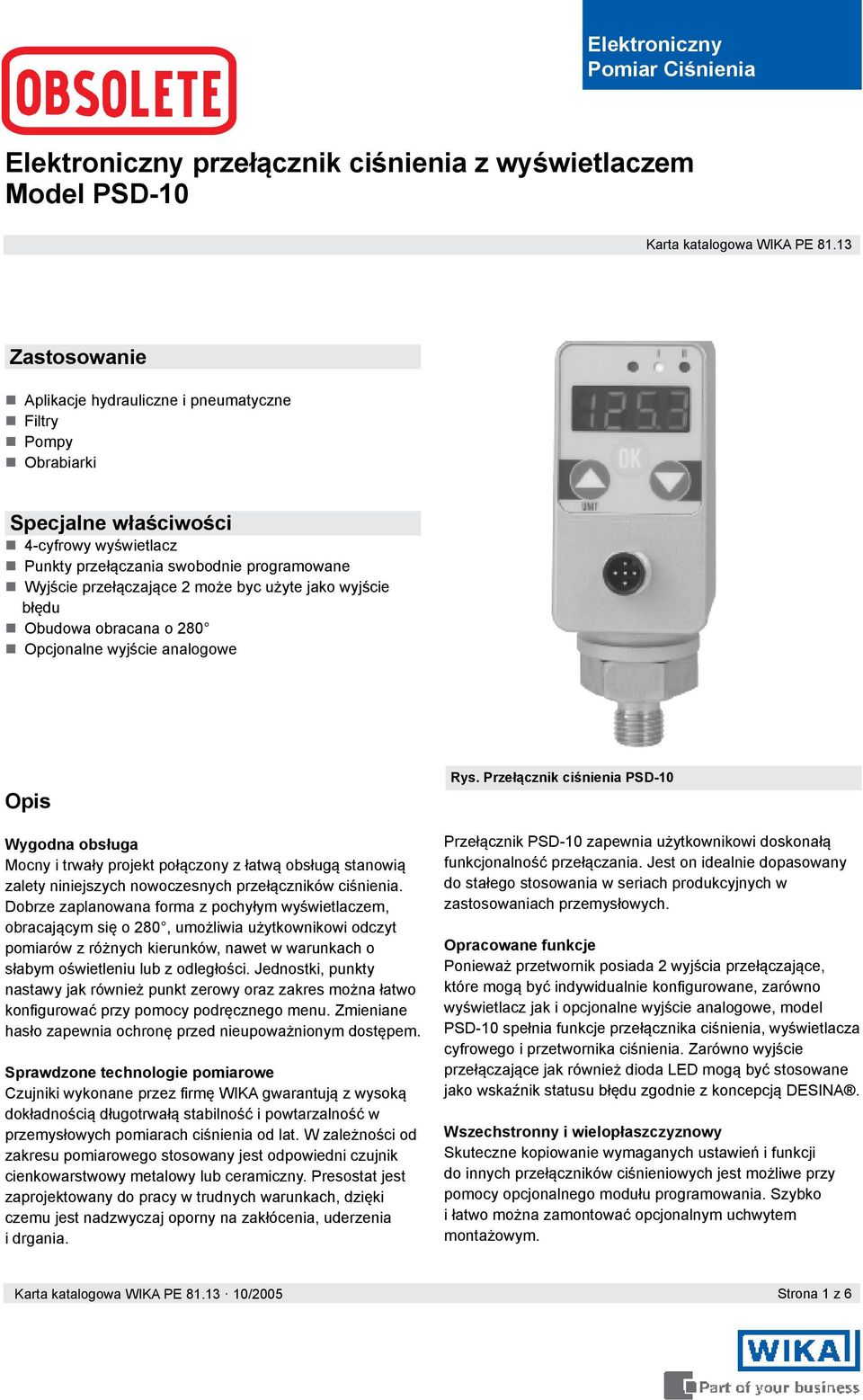 użyte jako wyjście błędu Obudowa obracana o 280 Opcjonalne wyjście analogowe Opis Wygodna obsługa Mocny i trwały projekt połączony z łatwą obsługą stanowią zalety niniejszych nowoczesnych