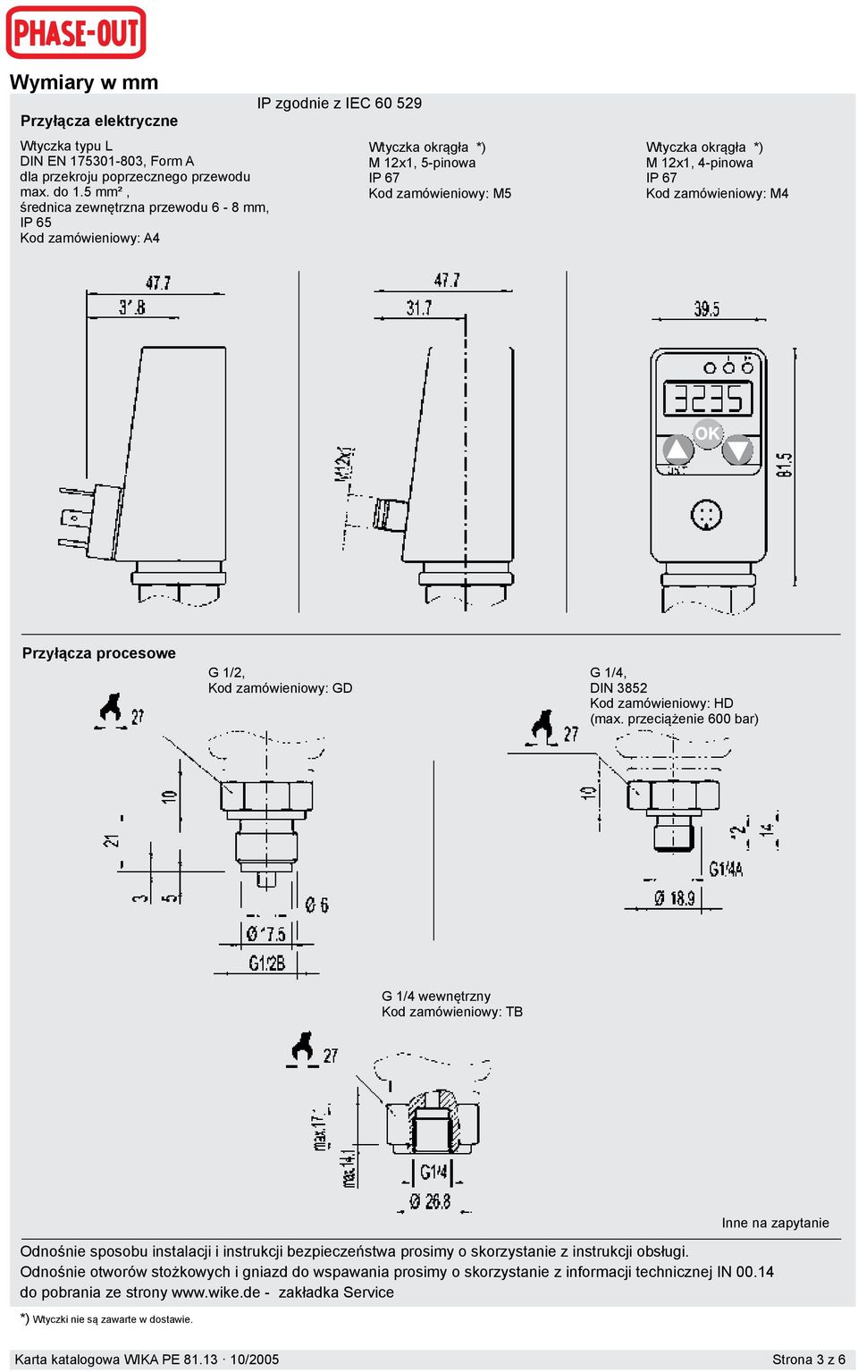 Kod zamówieniowy: M4 OK Przyłącza procesowe G 1/2, Kod zamówieniowy: GD G 1/4, DIN 3852 Kod zamówieniowy: HD (max.
