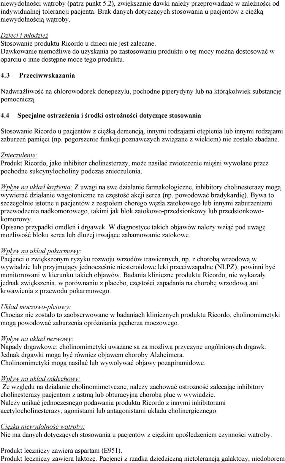 Dawkowanie niemożliwe do uzyskania po zastosowaniu produktu o tej mocy można dostosować w oparciu o inne dostępne moce tego produktu. 4.