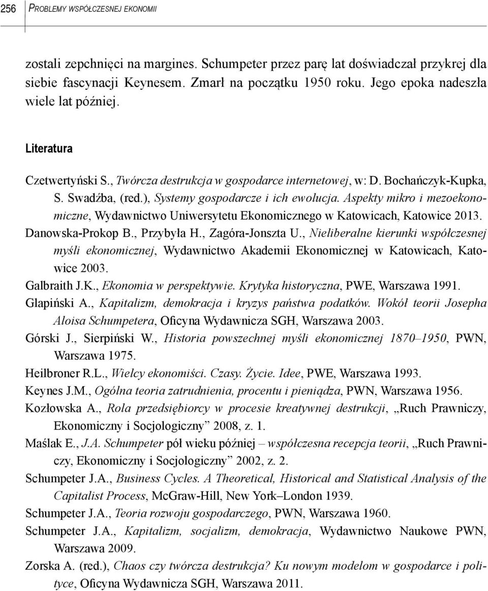 Aspekty mikro i mezoekonomiczne, Wydawnictwo Uniwersytetu Ekonomicznego w Katowicach, Katowice 2013. Danowska-Prokop B., Przybyła H., Zagóra-Jonszta U.