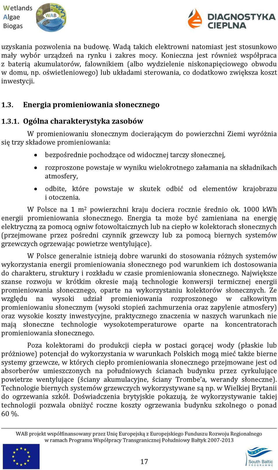 oświetleniowego) lub układami sterowania, co dodatkowo zwiększa koszt inwestycji. 1.