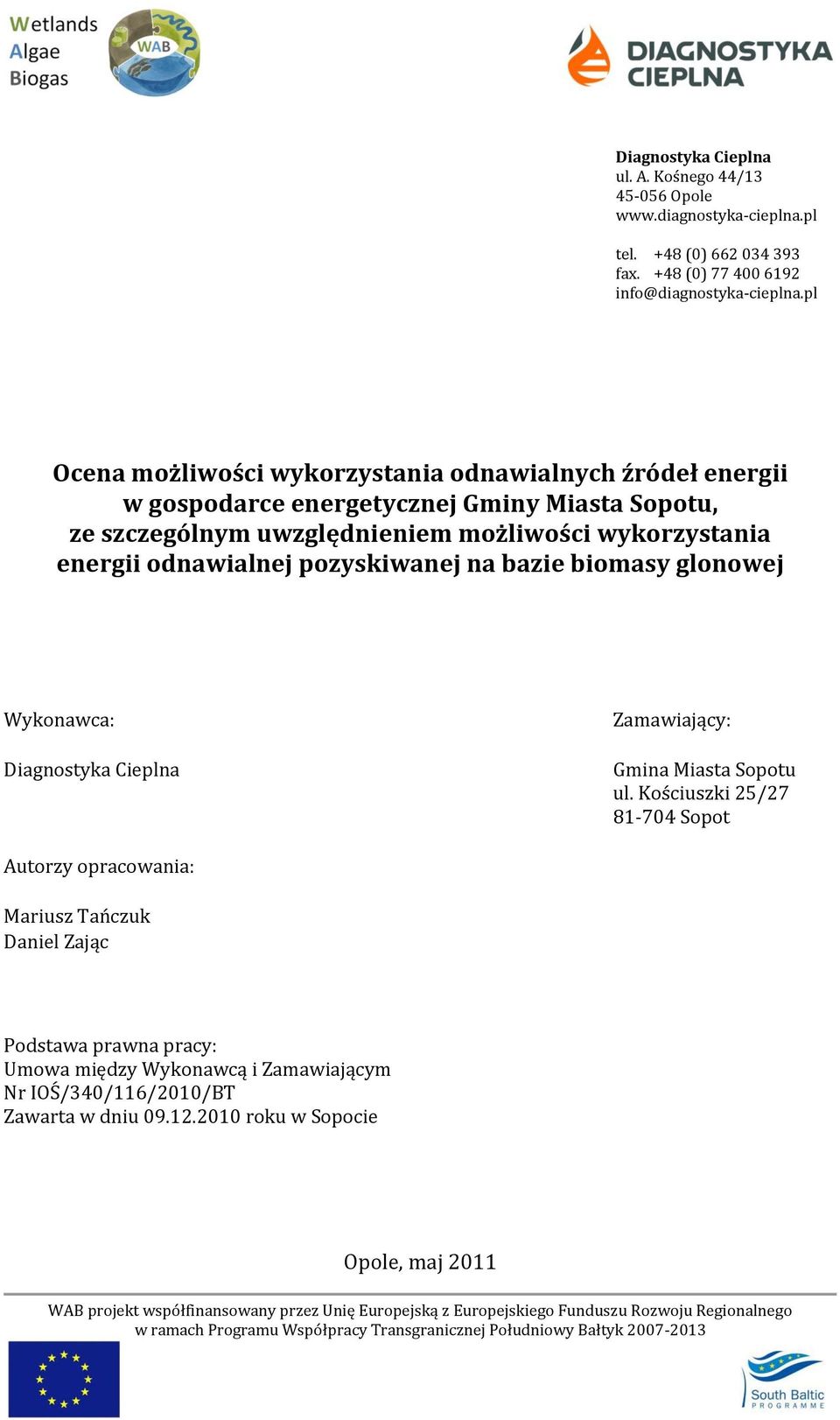 energii odnawialnej pozyskiwanej na bazie biomasy glonowej Wykonawca: Diagnostyka Cieplna Zamawiający: Gmina Miasta Sopotu ul.