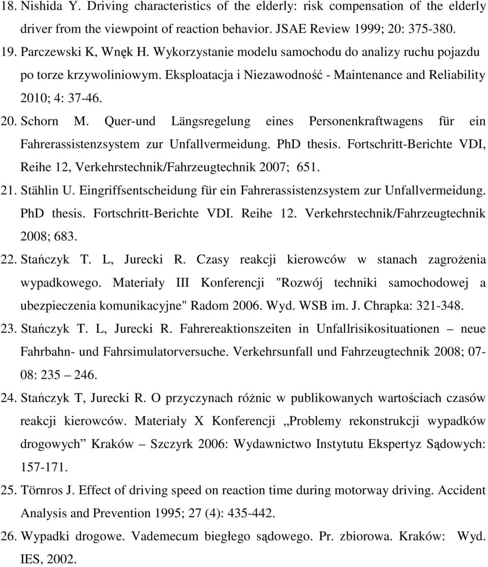 Quer-und Längsregelung eines Personenkraftwagens für ein Fahrerassistenzsystem zur Unfallvermeidung. PhD thesis. Fortschritt-Berichte VDI, Reihe, Verkehrstechnik/Fahrzeugtechnik 7; 65.. Stählin U.