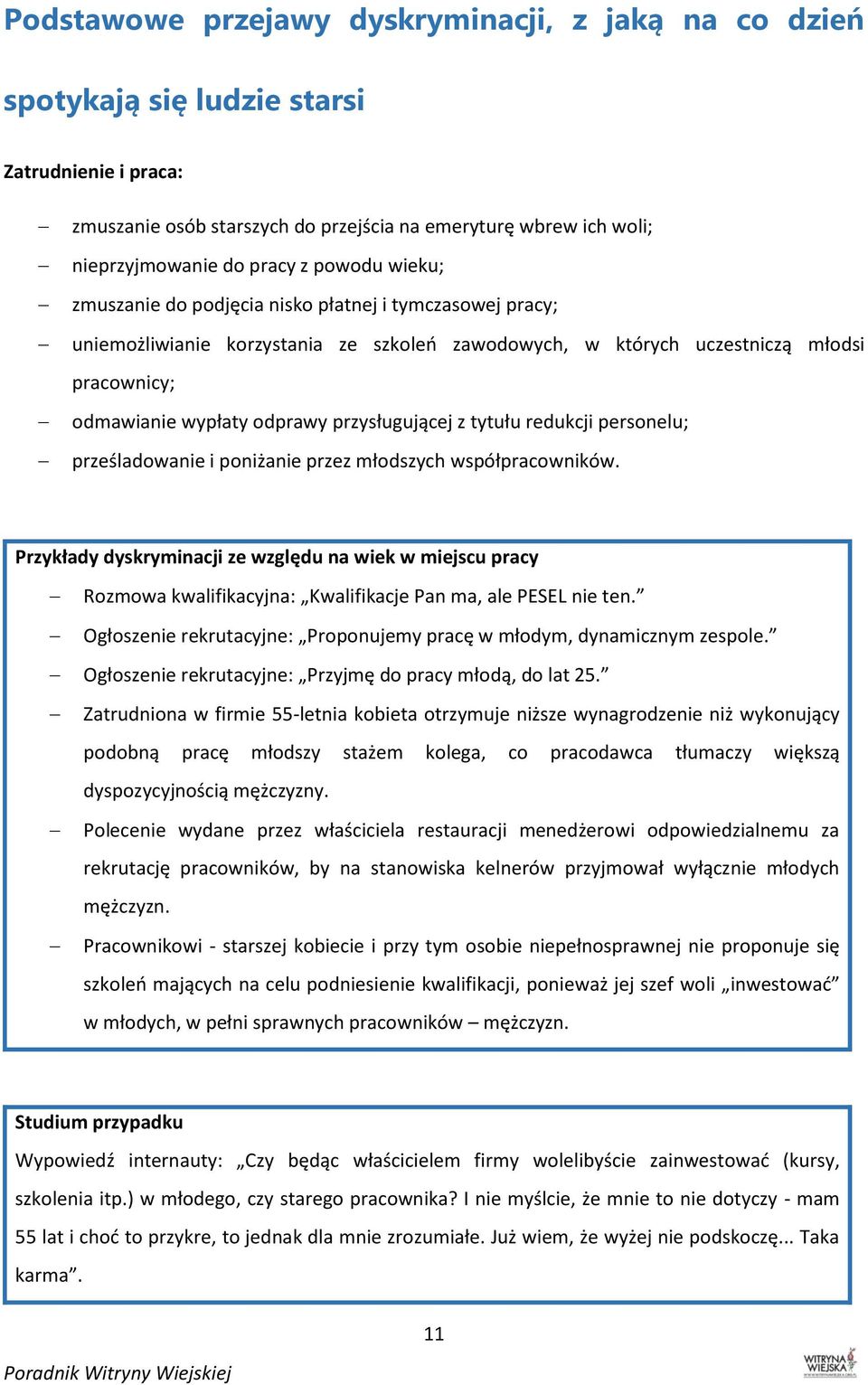 przysługującej z tytułu redukcji personelu; prześladowanie i poniżanie przez młodszych współpracowników.