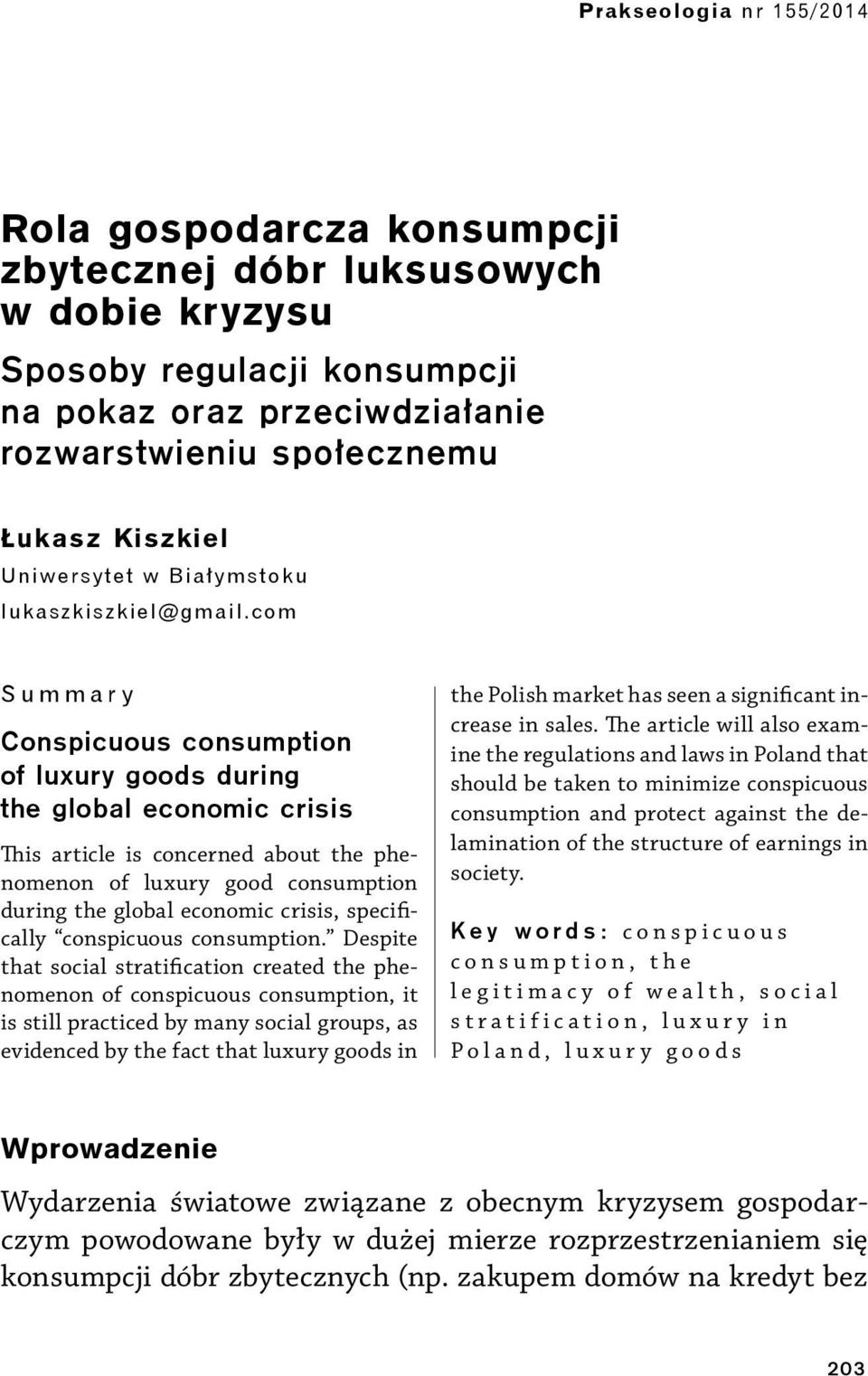 com Summary Conspicuous consumption of luxury goods during the global economic crisis This article is concerned about the phenomenon of luxury good consumption during the global economic crisis,