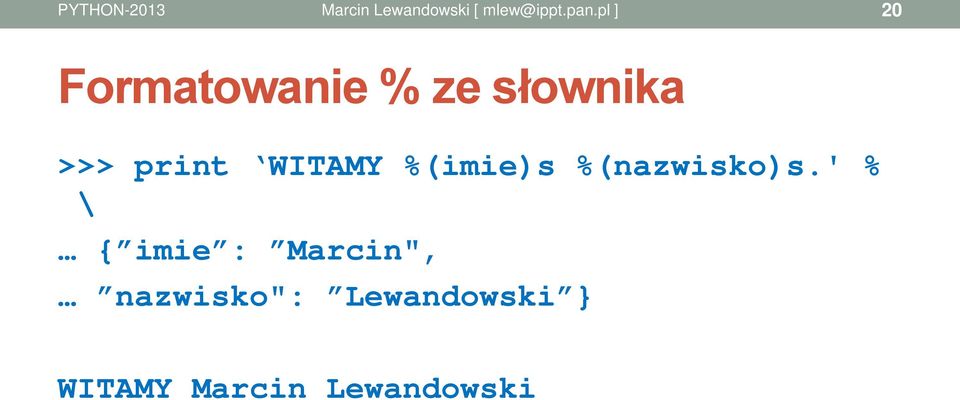 ' % \ { imie : Marcin", nazwisko":