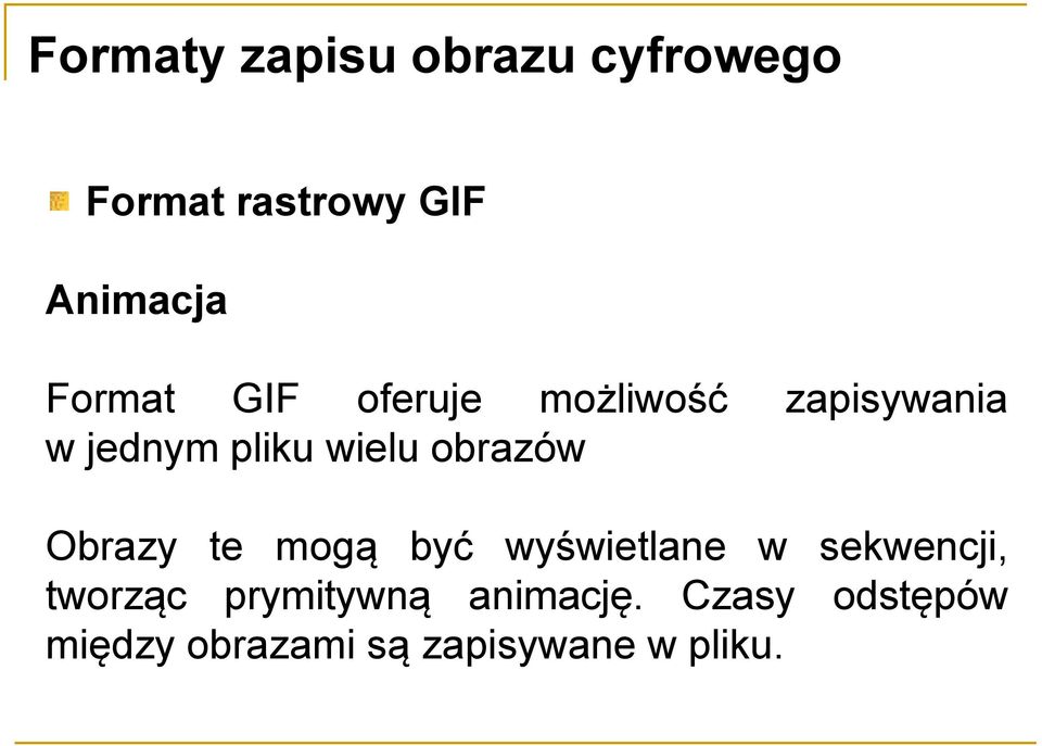 Obrazy te mogą być wyświetlane w sekwencji, tworząc