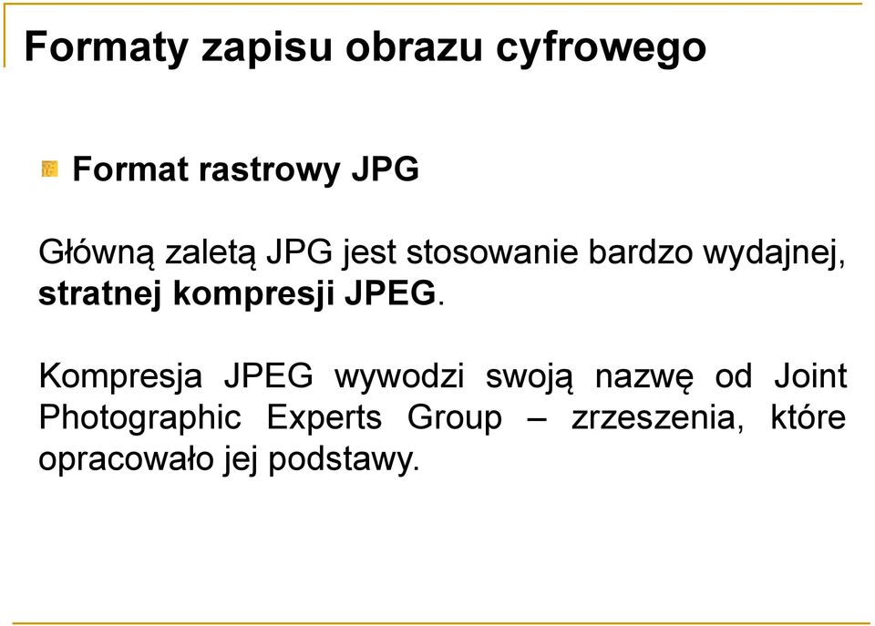 Kompresja JPEG wywodzi swoją nazwę od Joint