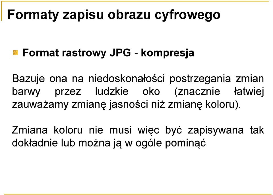 zauważamy zmianę jasności niż zmianę koloru).