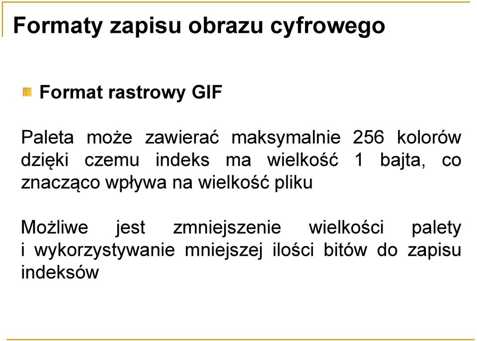 wpływa na wielkość pliku Możliwe jest zmniejszenie wielkości