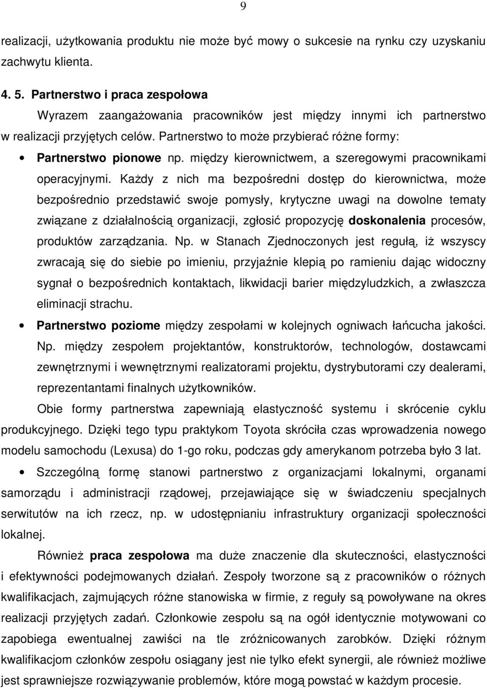 między kierownictwem, a szeregowymi pracownikami operacyjnymi.