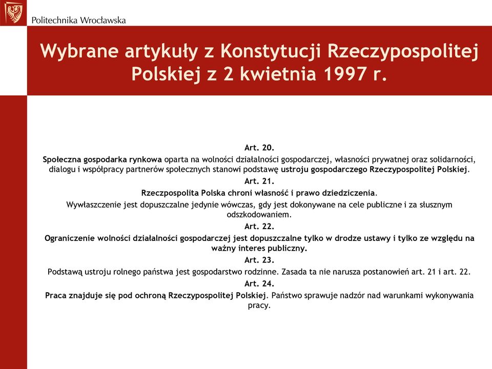 Rzeczypospolitej Polskiej. Art. 21. Rzeczpospolita Polska chroni własność i prawo dziedziczenia.