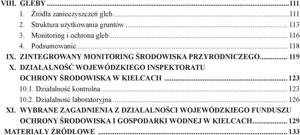 DZIAŁALNOŚĆ WOJEWÓDZKIEGO INSPEKTORATU OCHRONY ŚRODOWISKA W KIELCACH... 123 10.1. Działalność kontrolna... 123 10.2. Działalność laboratoryjna.