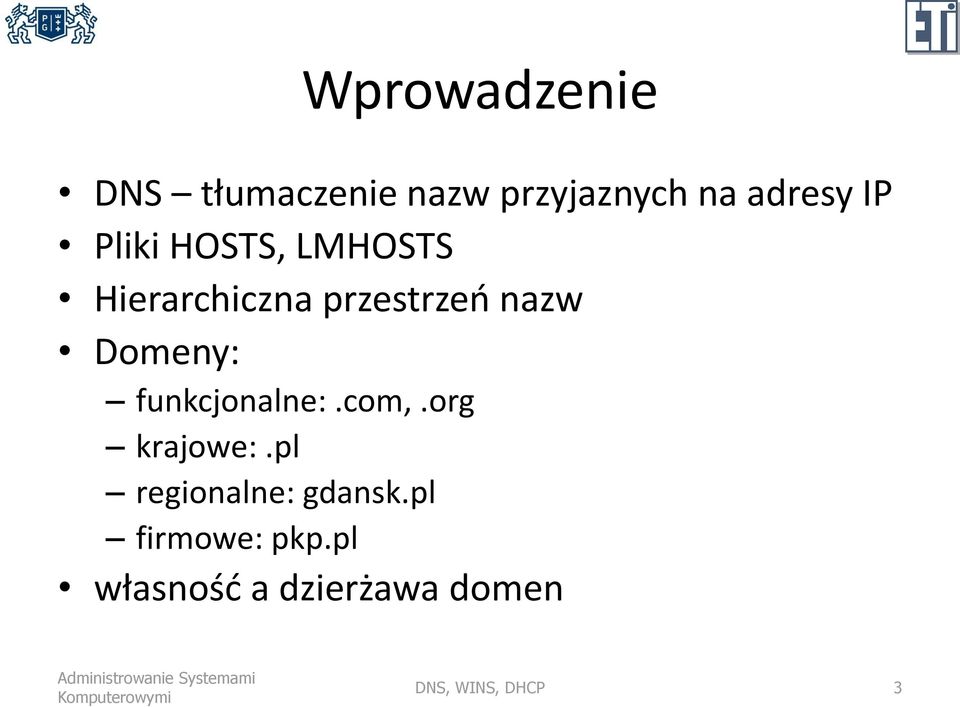 funkcjonalne:.com,.org krajowe:.pl regionalne: gdansk.