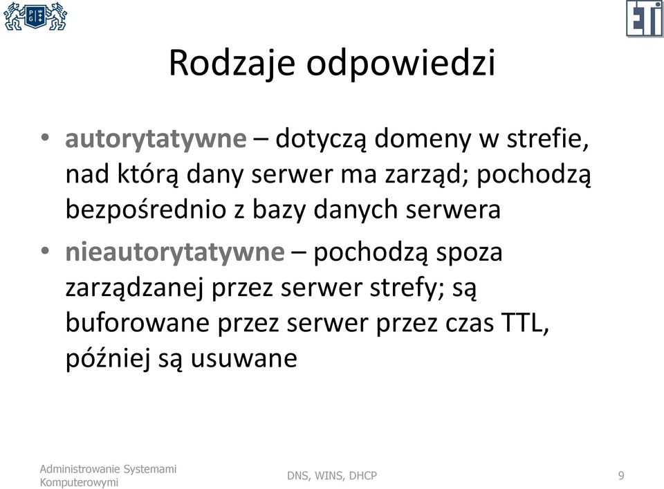 nieautorytatywne pochodzą spoza zarządzanej przez serwer strefy; są