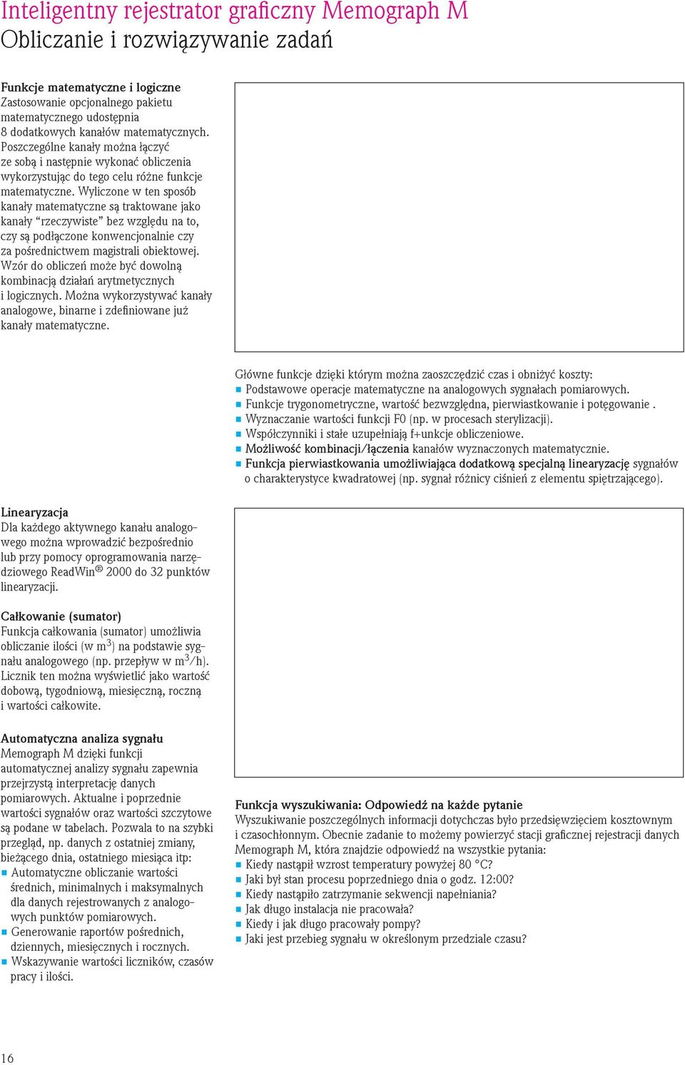 Wyliczone w ten sposób kanały matematyczne są traktowane jako kanały rzeczywiste bez względu na to, czy są podłączone konwencjonalnie czy za pośrednictwem magistrali obiektowej.