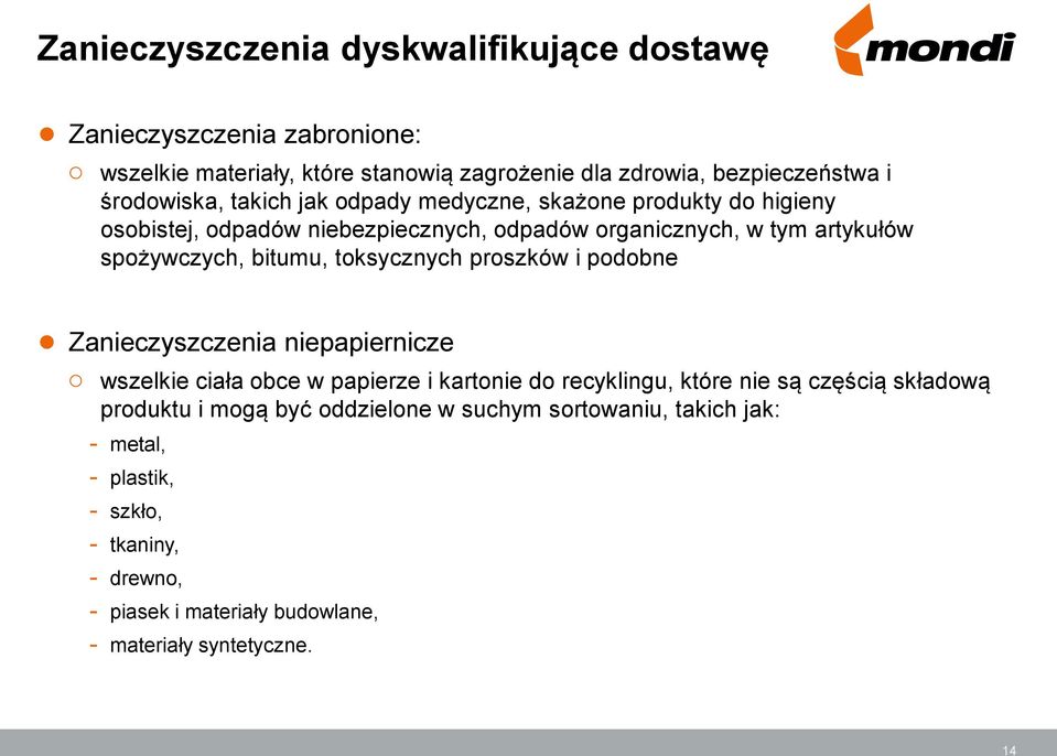 toksycznych proszków i podobne Zanieczyszczenia niepapiernicze wszelkie ciała obce w papierze i kartonie do recyklingu, które nie są częścią składową produktu