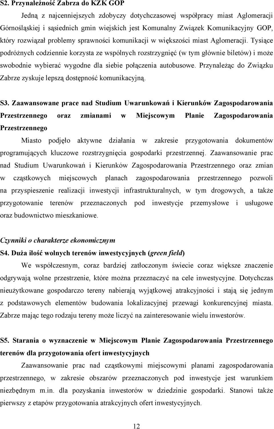 Tysiące podróżnych codziennie korzysta ze wspólnych rozstrzygnięć (w tym głównie biletów) i może swobodnie wybierać wygodne dla siebie połączenia autobusowe.