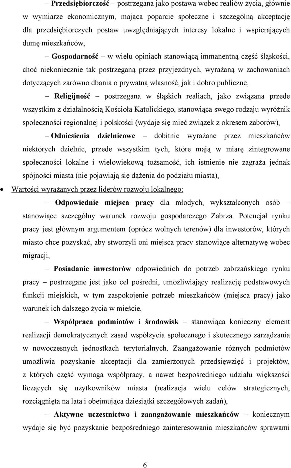 dotyczących zarówno dbania o prywatną własność, jak i dobro publiczne, Religijność postrzegana w śląskich realiach, jako związana przede wszystkim z działalnością Kościoła Katolickiego, stanowiąca